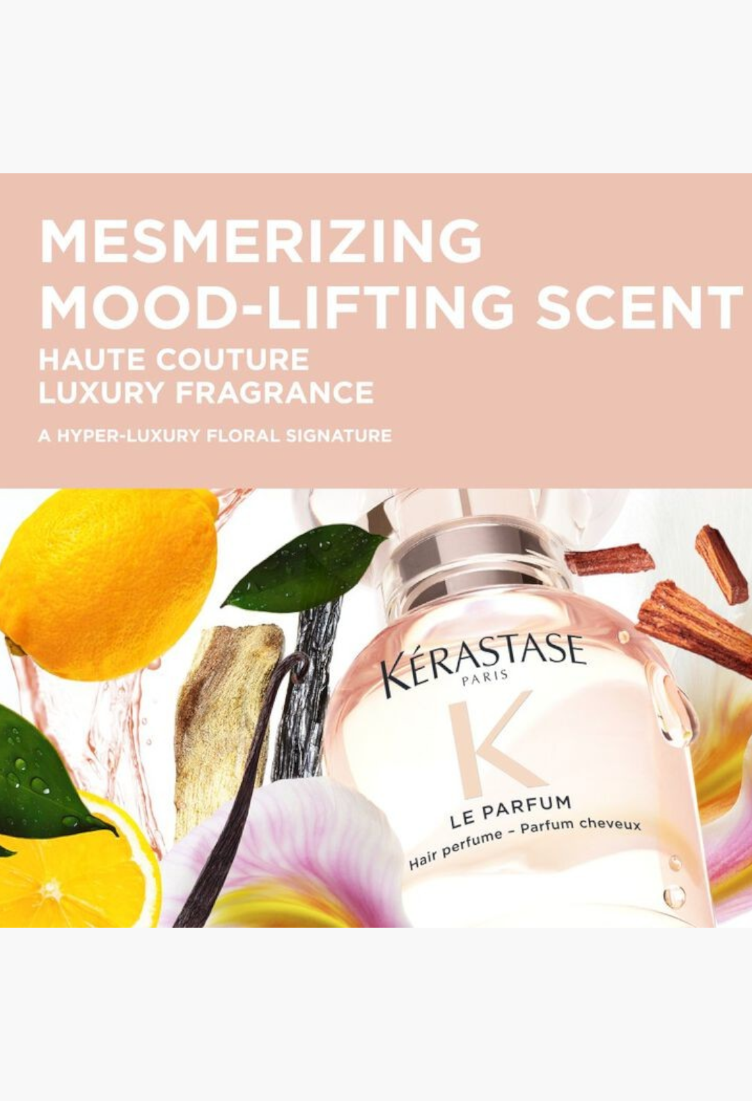 GLAM MODA Kérastase Le Parfum hair perfume bottle surrounded by citrus, vanilla, and floral notes for a luxury scent.