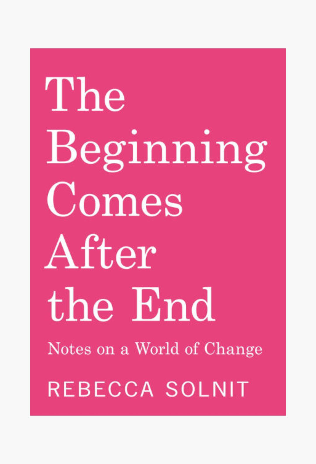 The Beginning Comes After the End (Independent Bookstore Edition): Notes on a World of Change - GLAM MODA